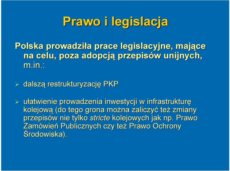 : dalszą restrukturyzację PKP ułatwienie prowadzenia inwestycji w infrastrukturę kolejową