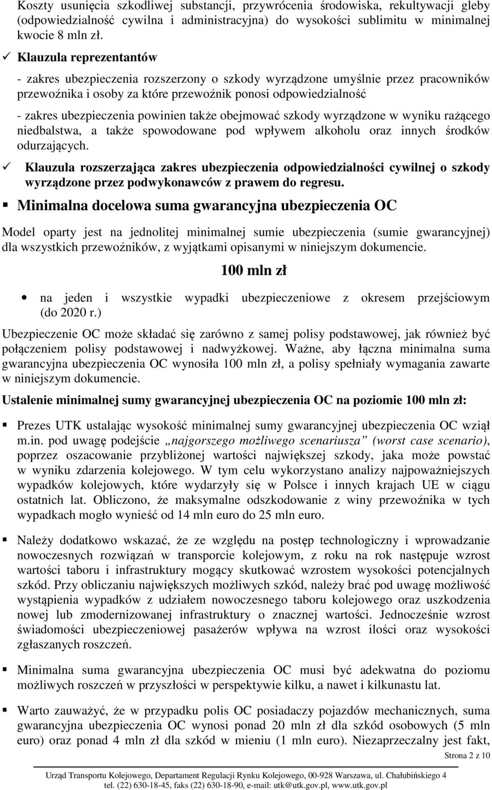 powinien także obejmować szkody wyrządzone w wyniku rażącego niedbalstwa, a także spowodowane pod wpływem alkoholu oraz innych środków odurzających.