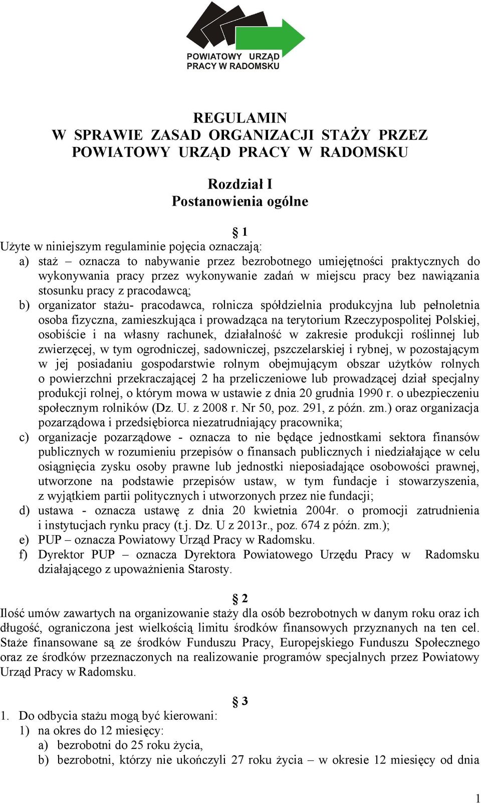 spółdzielnia produkcyjna lub pełnoletnia osoba fizyczna, zamieszkująca i prowadząca na terytorium Rzeczypospolitej Polskiej, osobiście i na własny rachunek, działalność w zakresie produkcji roślinnej