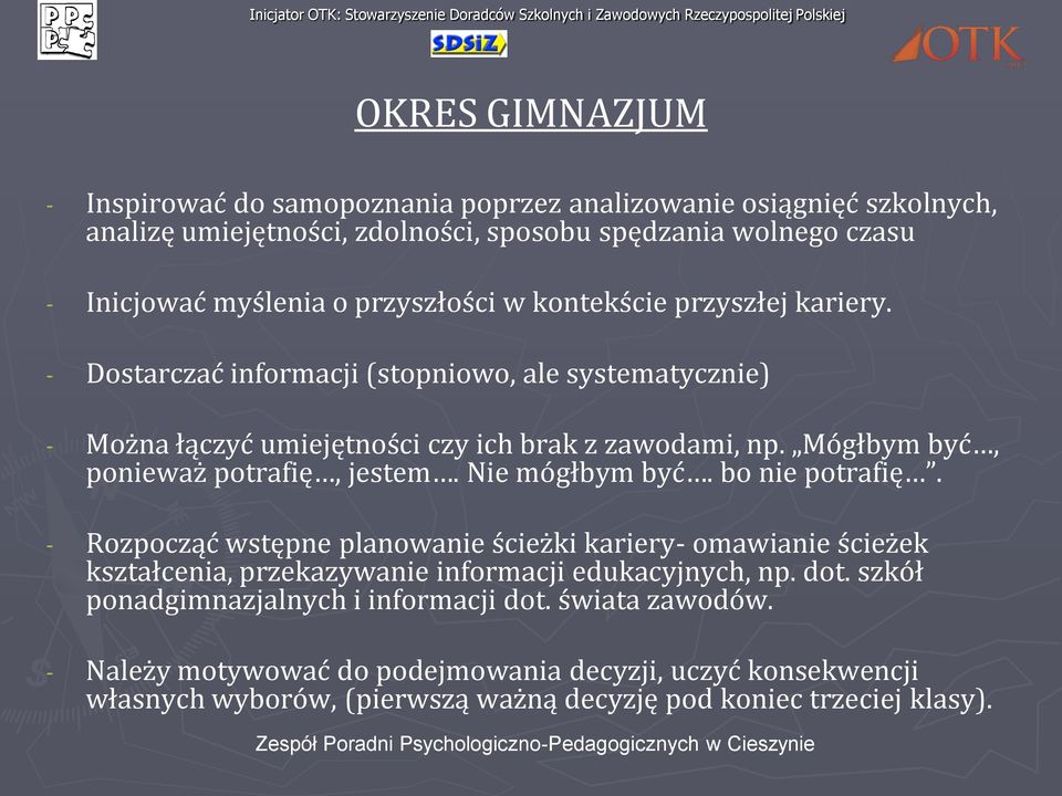 Mógłbym być, ponieważ potrafię, jestem. Nie mógłbym być. bo nie potrafię.