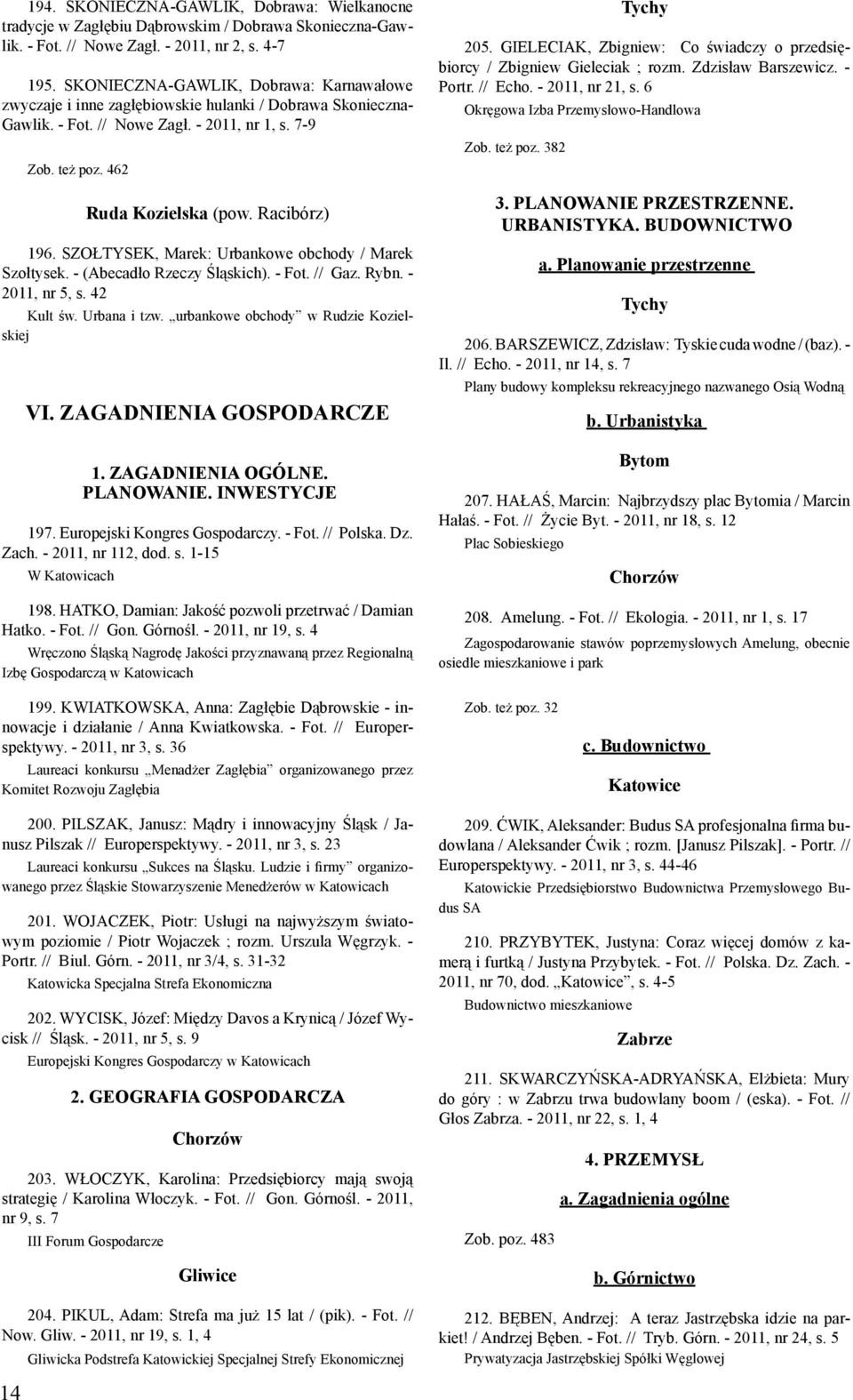 Racibórz) 196. SZOŁTYSEK, Marek: Urbankowe obchody / Marek Szołtysek. - (Abecadło Rzeczy Śląskich). - Fot. // Gaz. Rybn. - 2011, nr 5, s. 42 Kult św. Urbana i tzw.