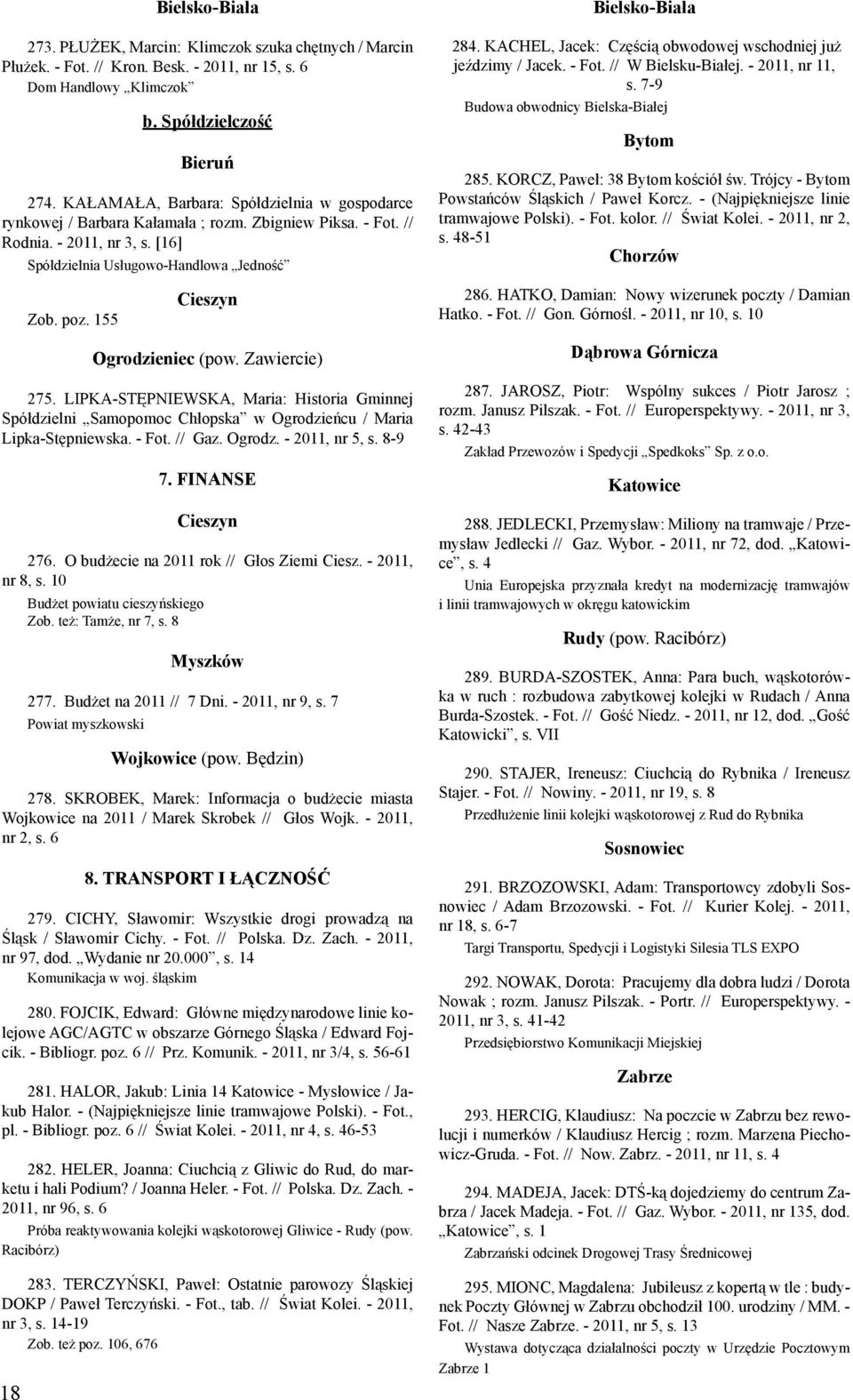 KACHEL, Jacek: Częścią obwodowej wschodniej już jeździmy / Jacek. - Fot. // W Bielsku-Białej. - 2011, nr 11, s. 7-9 Budowa obwodnicy Bielska-Białej Bytom 285. KORCZ, Paweł: 38 Bytom kościół św.