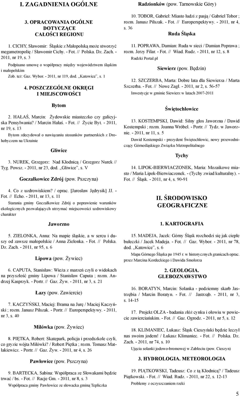 HAŁAŚ, Marcin: Żydowskie miasteczko czy galicyjska Pensylwania? / Marcin Hałaś. - Fot. // Życie Byt. - 2011, nr 19, s.