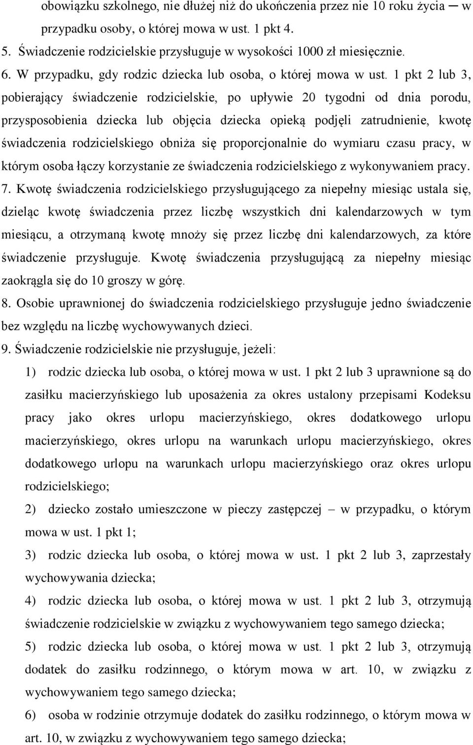 1 pkt 2 lub 3, pobierający świadczenie rodzicielskie, po upływie 20 tygodni od dnia porodu, przysposobienia dziecka lub objęcia dziecka opieką podjęli zatrudnienie, kwotę świadczenia rodzicielskiego