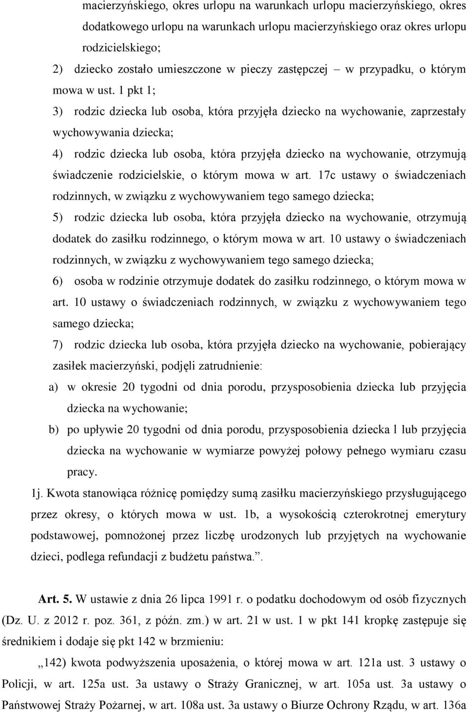 1 pkt 1; 3) rodzic dziecka lub osoba, która przyjęła dziecko na wychowanie, zaprzestały wychowywania dziecka; 4) rodzic dziecka lub osoba, która przyjęła dziecko na wychowanie, otrzymują świadczenie