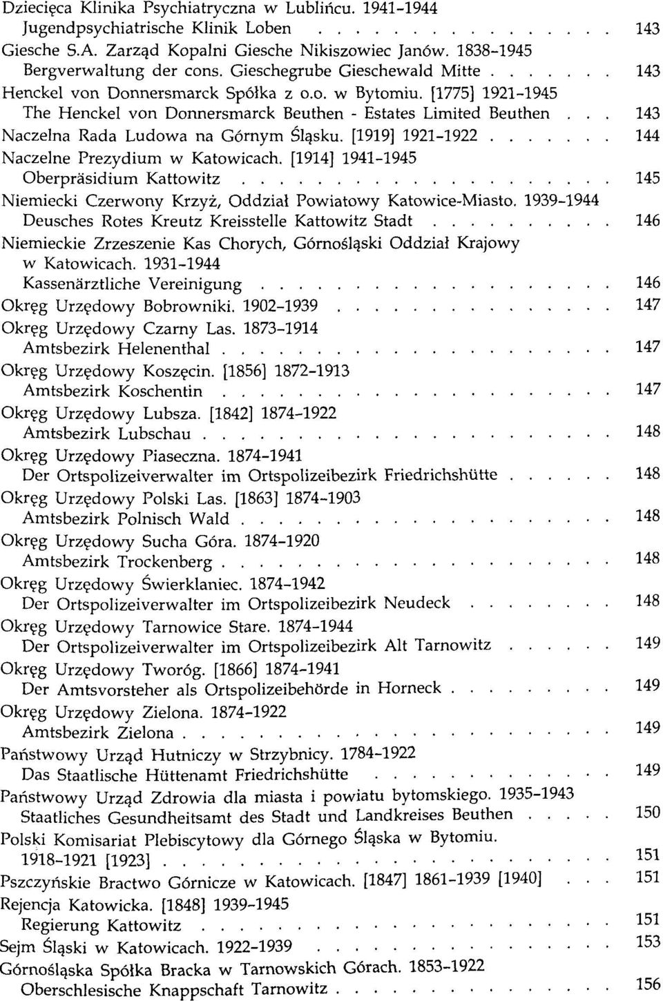 [1775] 1921-1945 The Henckel von Donnersmarck Beuthen - Estates Limited Beuthen 143 Naczelna Rada Ludowa na G6rnym Slqsku. [1919] 1921-1922 144 Naczelne Prezydium w Katowicach.