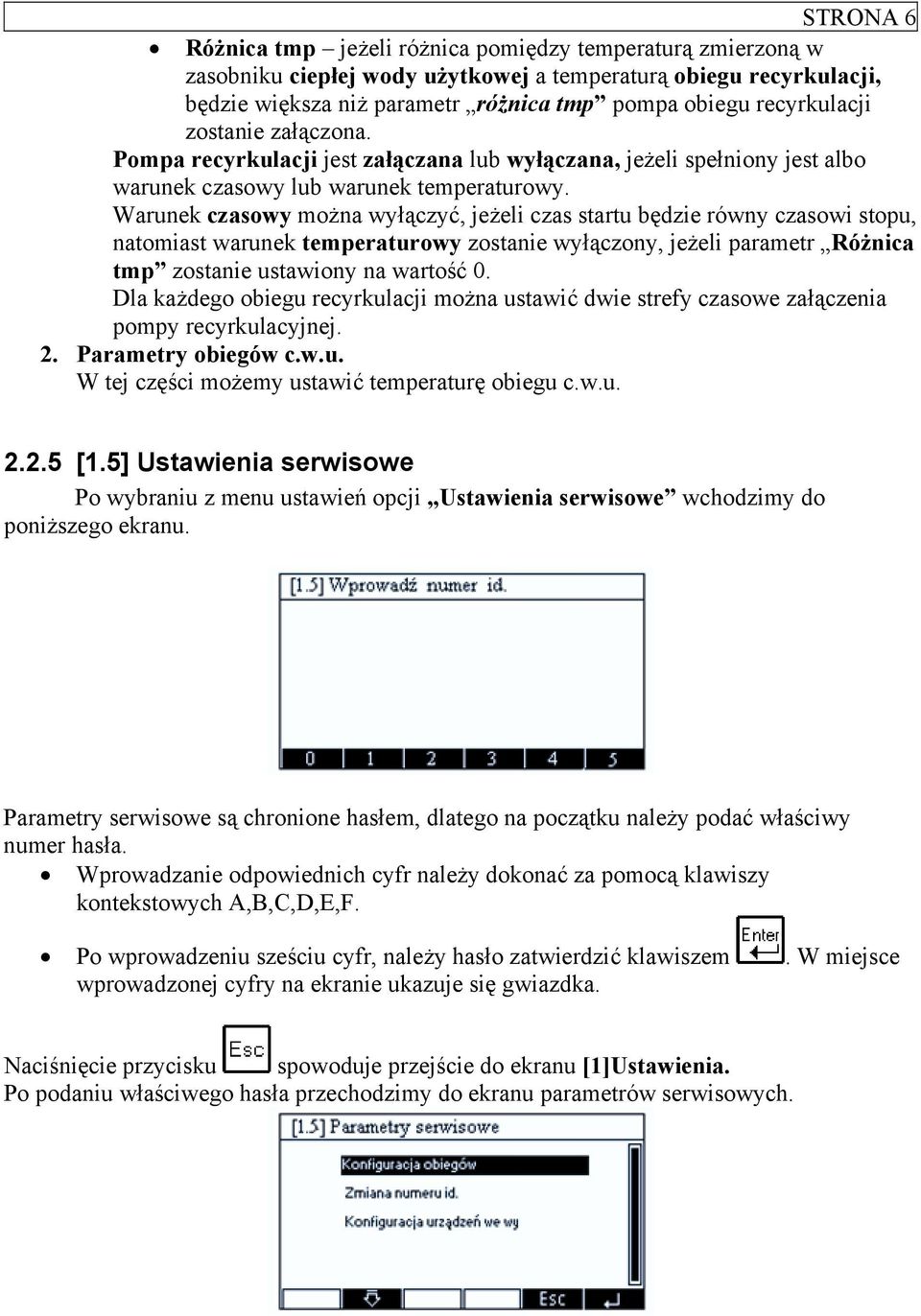 Warunek czasowy można wyłączyć, jeżeli czas startu będzie równy czasowi stopu, natomiast warunek temperaturowy zostanie wyłączony, jeżeli parametr Różnica tmp zostanie ustawiony na wartość 0.