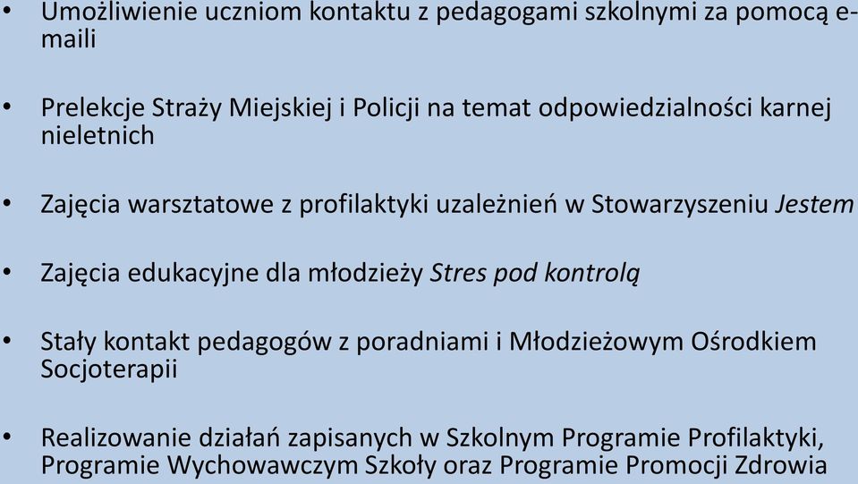 edukacyjne dla młodzieży Stres pod kontrolą Stały kontakt pedagogów z poradniami i Młodzieżowym Ośrodkiem Socjoterapii