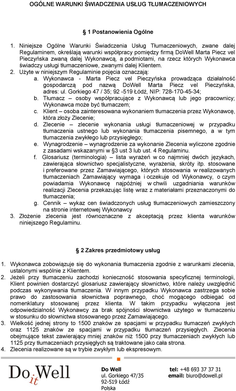 na rzecz których Wykonawca świadczy usługi tłumaczeniowe, zwanymi dalej Klientem. 2. Użyte w niniejszym Regulaminie pojęcia oznaczają: a.