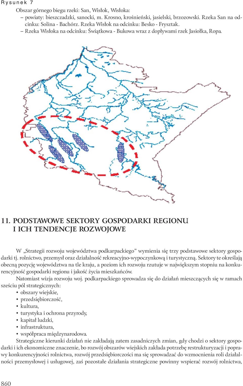 PODSTAWOWE SEKTORY GOSPODARKI REGIONU I ICH TENDENCJE ROZWOJOWE W Strategii rozwoju województwa podkarpackiego wymienia się trzy podstawowe sektory gospodarki tj.