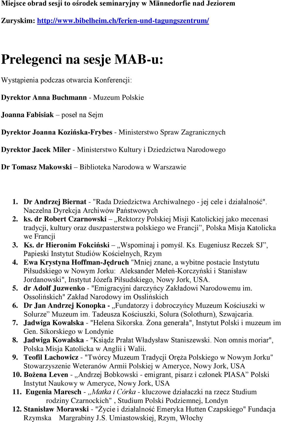 Kozińska-Frybes - Ministerstwo Spraw Zagranicznych Dyrektor Jacek Miler - Ministerstwo Kultury i Dziedzictwa Narodowego Dr Tomasz Makowski Biblioteka Narodowa w Warszawie 1.