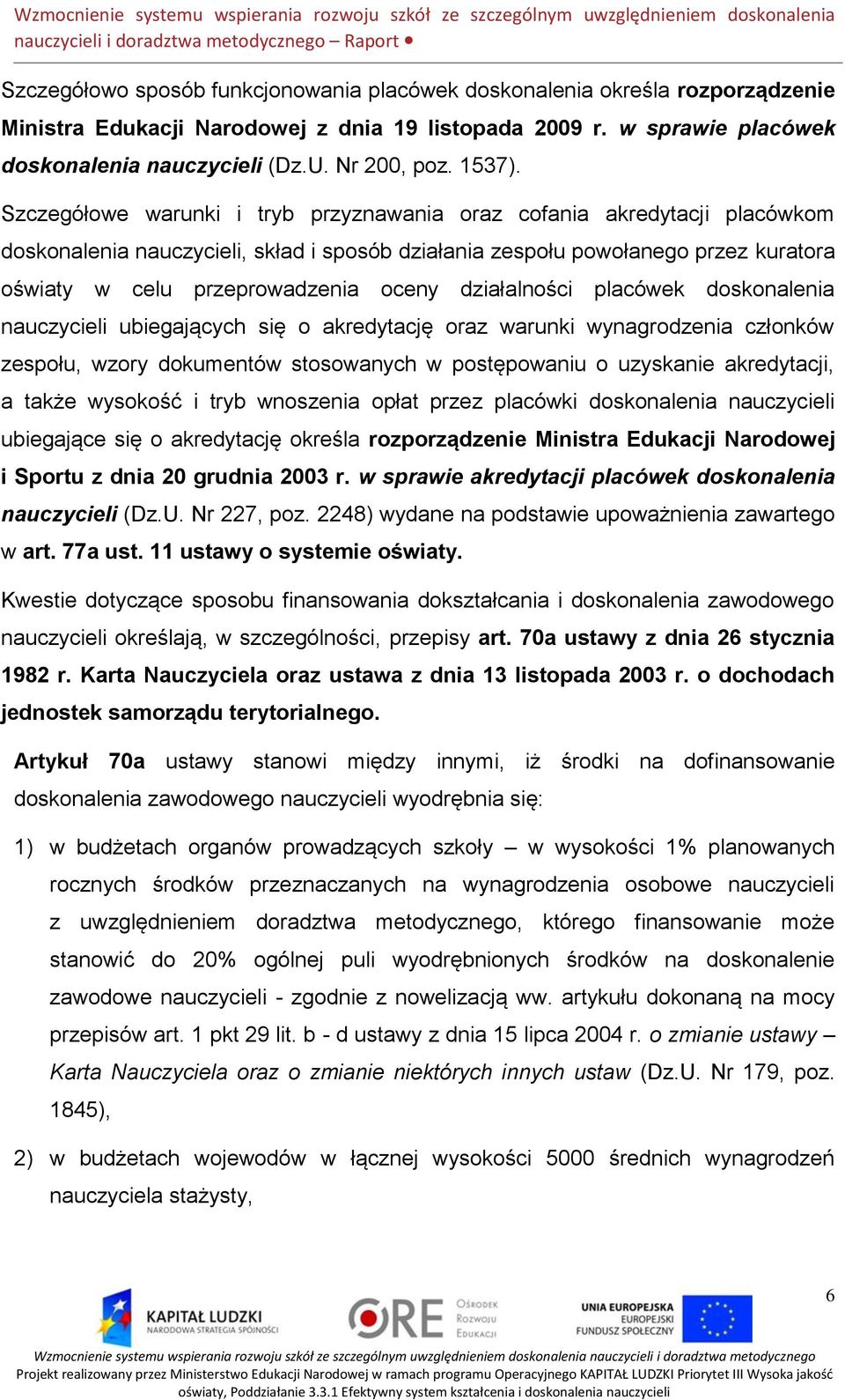 Szczegółowe warunki i tryb przyznawania oraz cofania akredytacji placówkom doskonalenia nauczycieli, skład i sposób działania zespołu powołanego przez kuratora oświaty w celu przeprowadzenia oceny