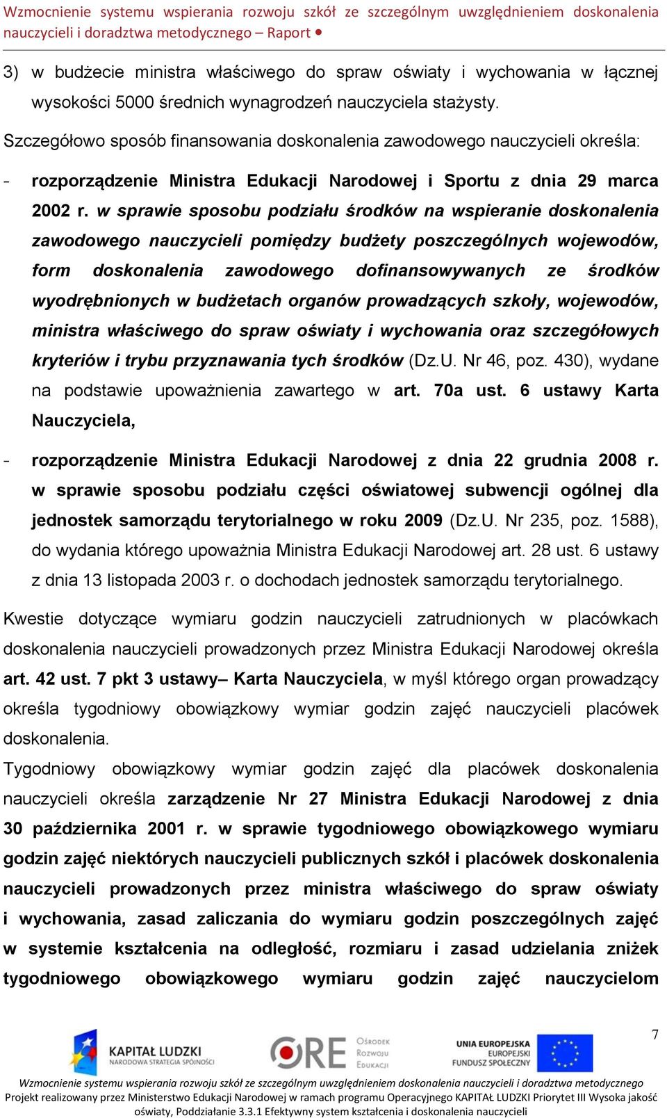 w sprawie sposobu podziału środków na wspieranie doskonalenia zawodowego nauczycieli pomiędzy budżety poszczególnych wojewodów, form doskonalenia zawodowego dofinansowywanych ze środków