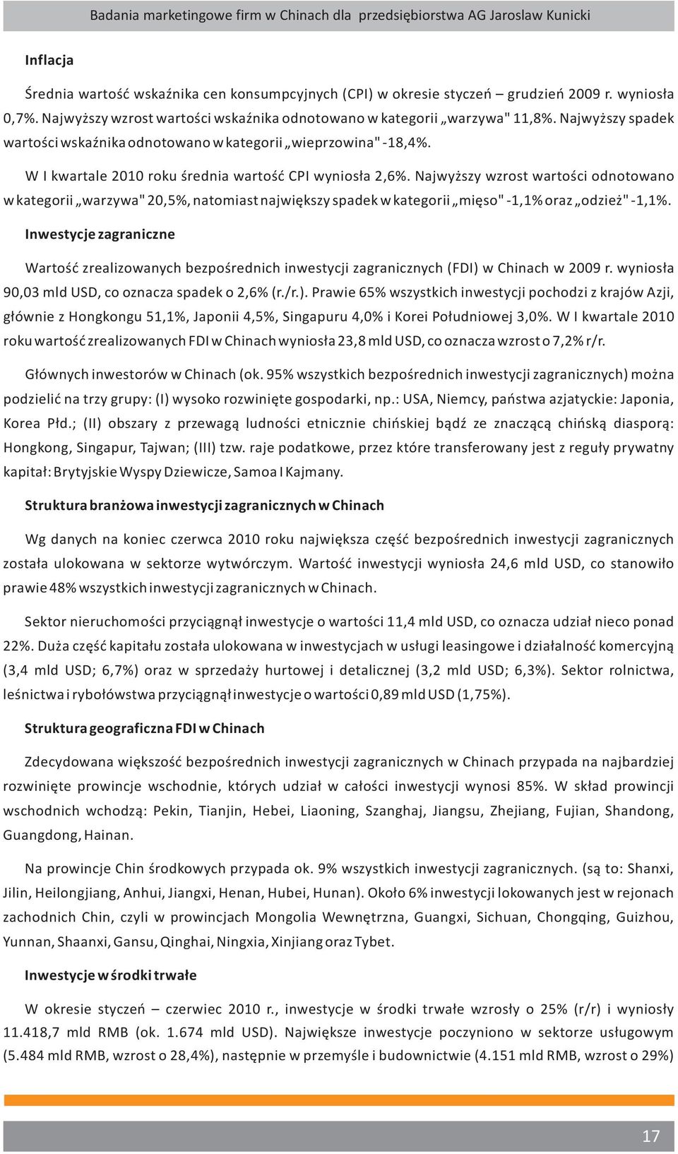 Najwyższy wzrost wartości odnotowano w kategorii warzywa" 20,5%, natomiast największy spadek w kategorii mięso" -1,1% oraz odzież" -1,1%.