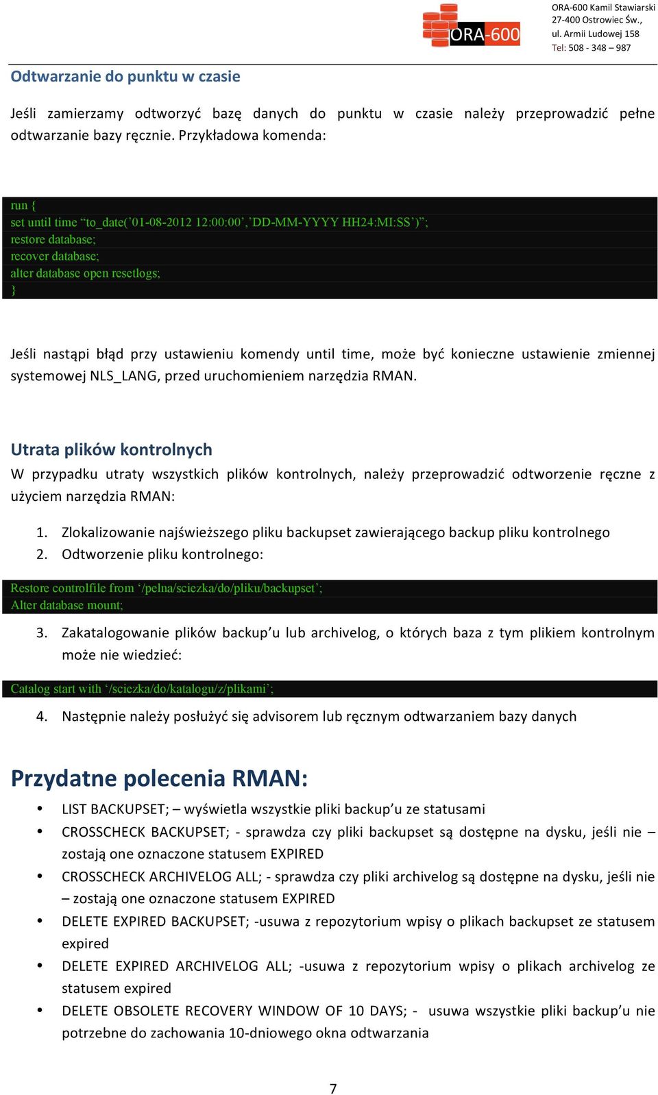 ustawieniu komendy until time, może być konieczne ustawienie zmiennej systemowej NLS_LANG, przed uruchomieniem narzędzia RMAN.