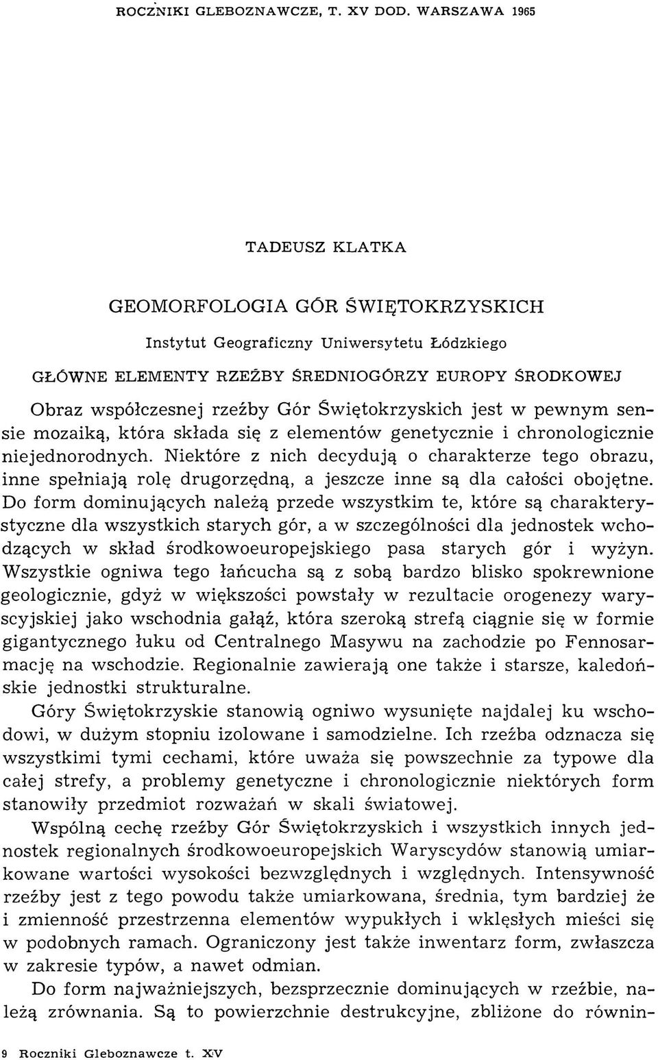 Świętokrzyskich jest w pewnym sensie mozaiką, która składa się z elementów genetycznie i chronologicznie niejednorodnych.