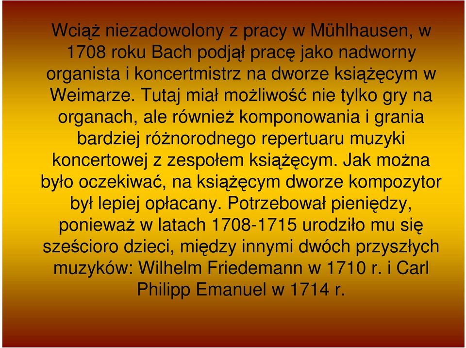 Tutaj miał możliwość nie tylko gry na organach, ale również komponowania i grania bardziej różnorodnego repertuaru muzyki koncertowej z