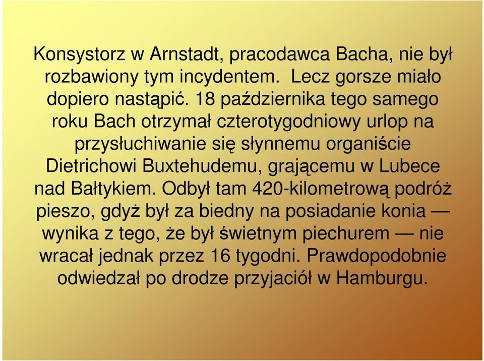 Buxtehudemu, grającemu w Lubece nad Bałtykiem.