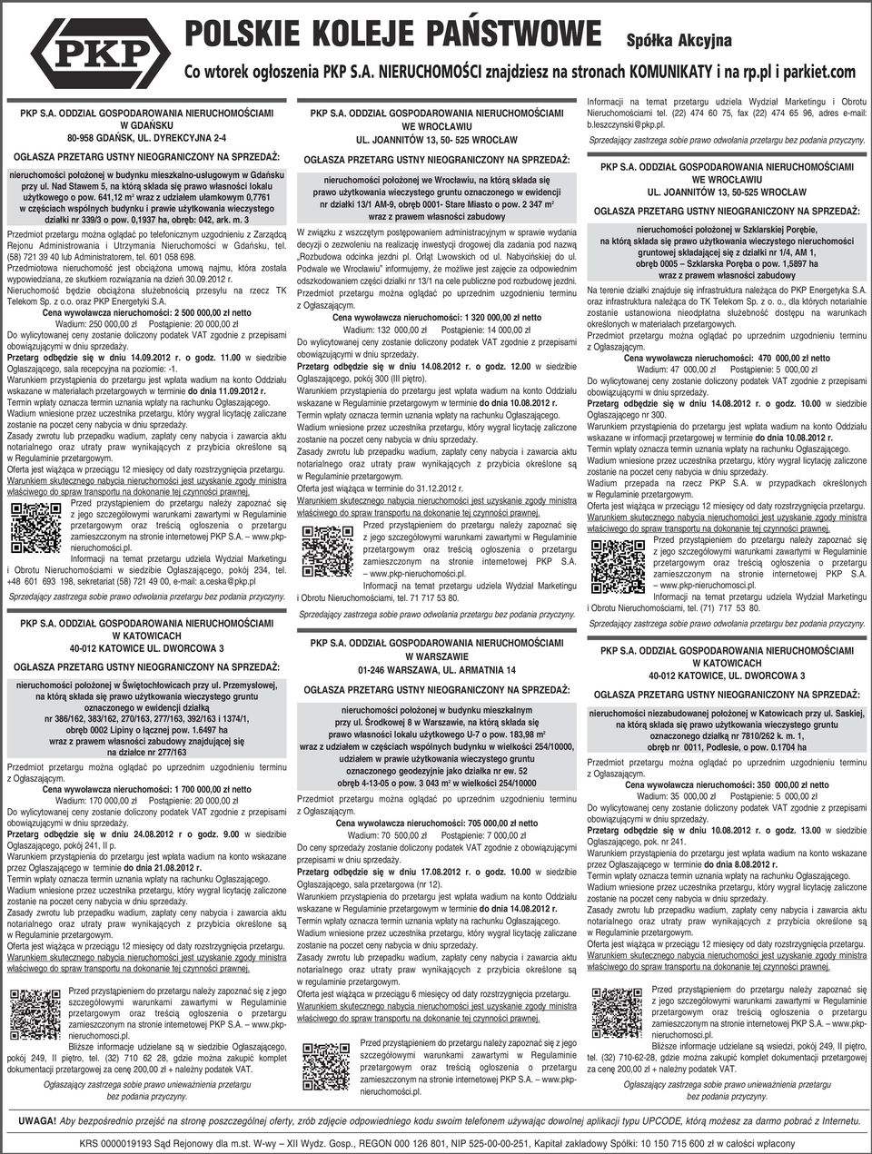 (58) 721 39 40 lub Administratorem, tel. 601 058 698. Przedmiotowa nieruchomość jest obciążona umową najmu, która została wypowiedziana, ze skutkiem rozwiązania na dzień 30.09.2012 r.