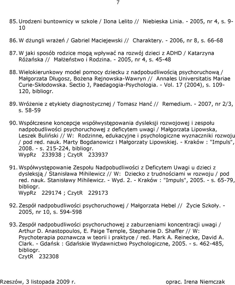 Wielokierunkowy model pomocy dziecku z nadpobudliwością psychoruchową / Małgorzata Długosz, BoŜena Rejnowska-Wawryn // Annales Universitatis Mariae Curie-Skłodowska. Sectio J, Paedagogia-Psychologia.