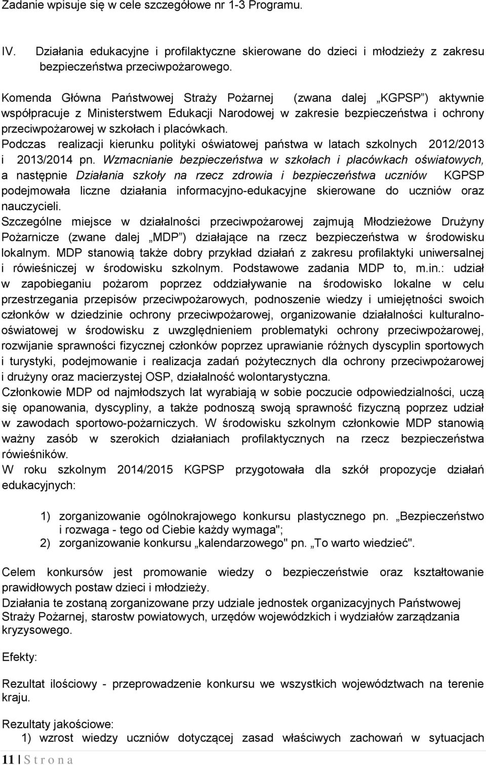 Podczas realizacji kierunku polityki oświatowej państwa w latach szkolnych 2012/2013 i 2013/2014 pn.