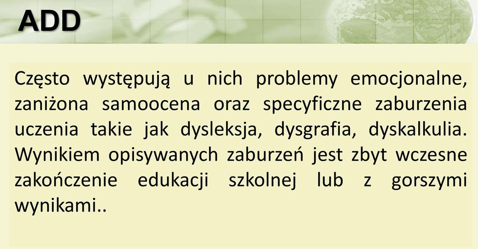 dysleksja, dysgrafia, dyskalkulia.