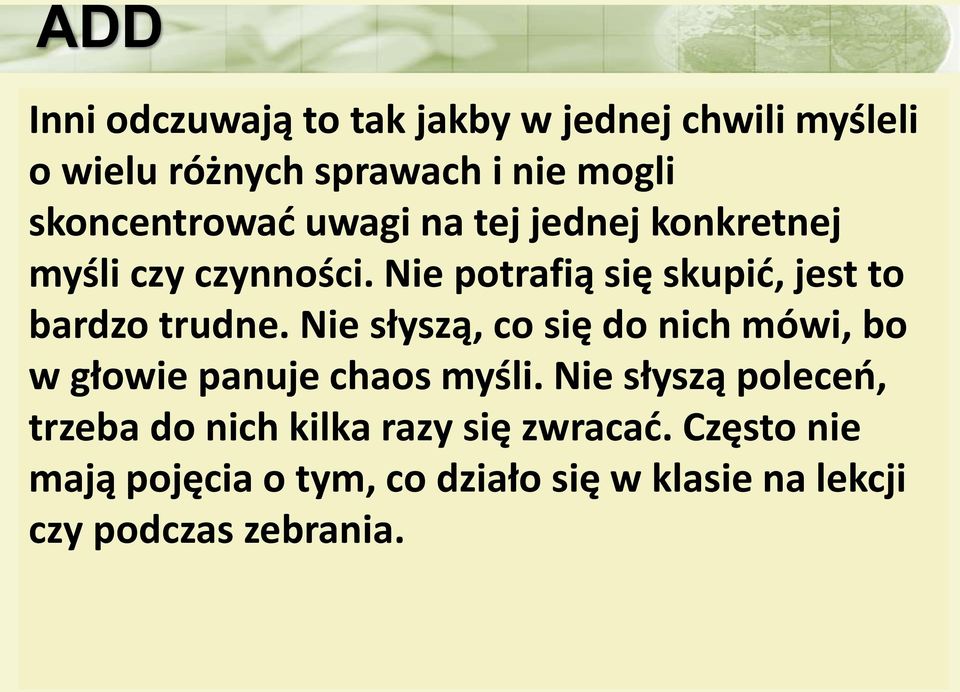 Nie potrafią się skupić, jest to bardzo trudne.