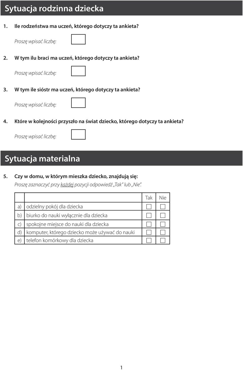 Które w kolejności przyszło na świat dziecko, którego dotyczy ta ankieta? Proszę wpisać liczbę: Sytuacja materialna 5.