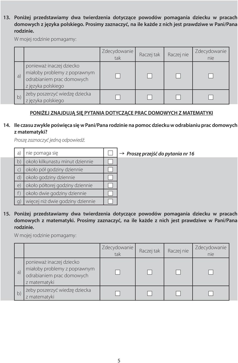 poszerzyć wiedzę dziecka z języka polskiego PONIŻEJ ZNAJDUJĄ SIĘ PYTANIA DOTYCZĄCE PRAC DOMOWYCH Z MATEMATYKI 14.