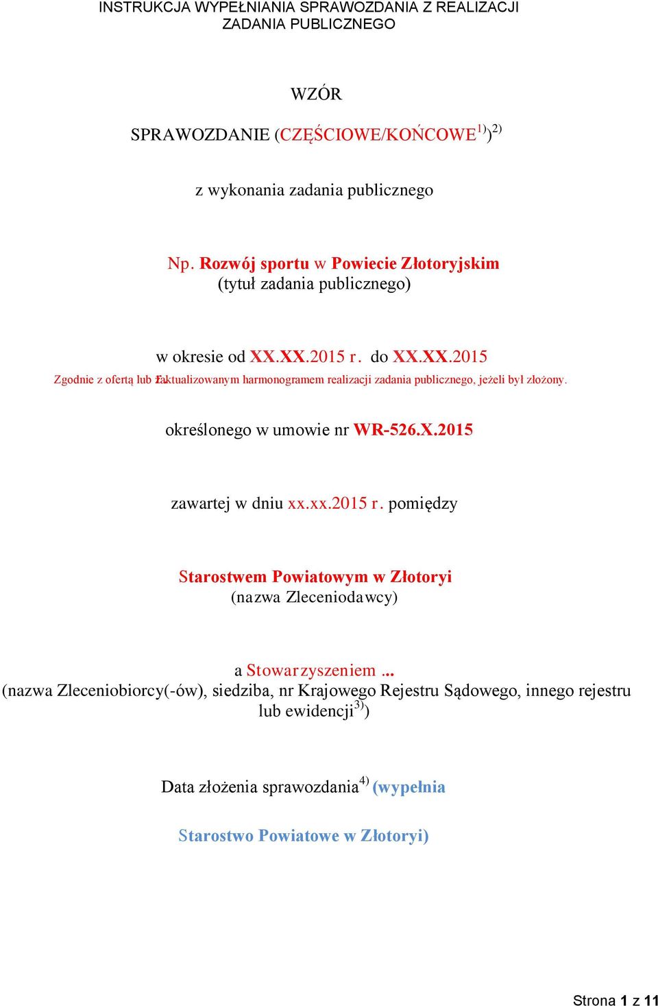 xx.2015 r. pomiędzy Starostwem Powiatowym w Złotoryi (nazwa Zleceniodawcy) a Stowarzyszeniem.