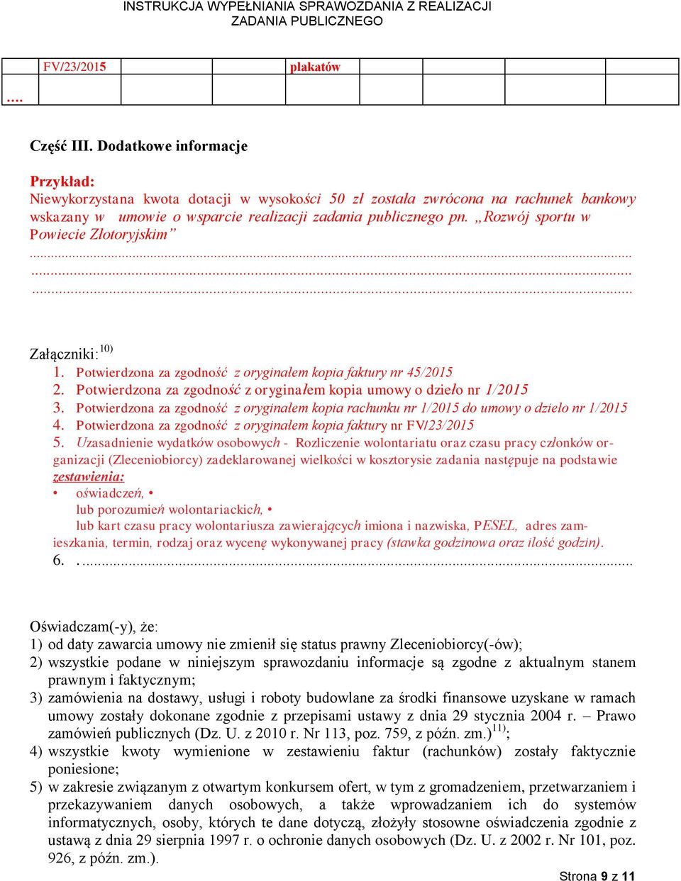 Rozwój sportu w Powiecie Złotoryjskim... Załączniki: 10) 1. Potwierdzona za zgodność z oryginałem kopia faktury nr 45/2015 2. Potwierdzona za zgodność z oryginałem kopia umowy o dzieło nr 1/2015 3.