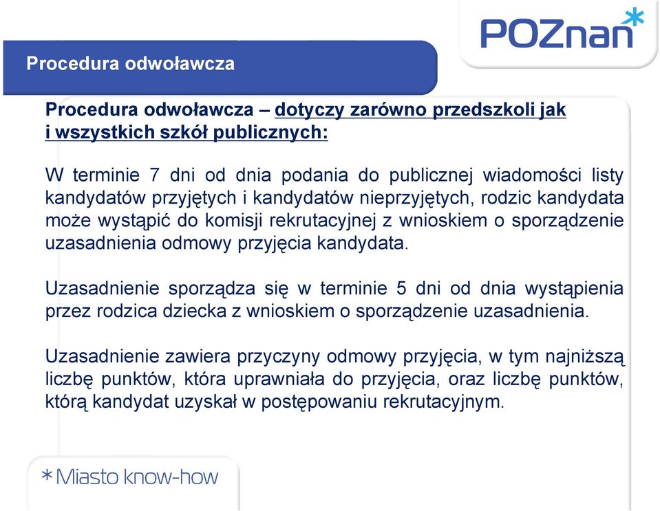 przyjęcia kandydata. Uzasadnienie sporządza się w terminie 5 dni od dnia wystąpienia przez rodzica dziecka z wnioskiem o sporządzenie uzasadnienia.