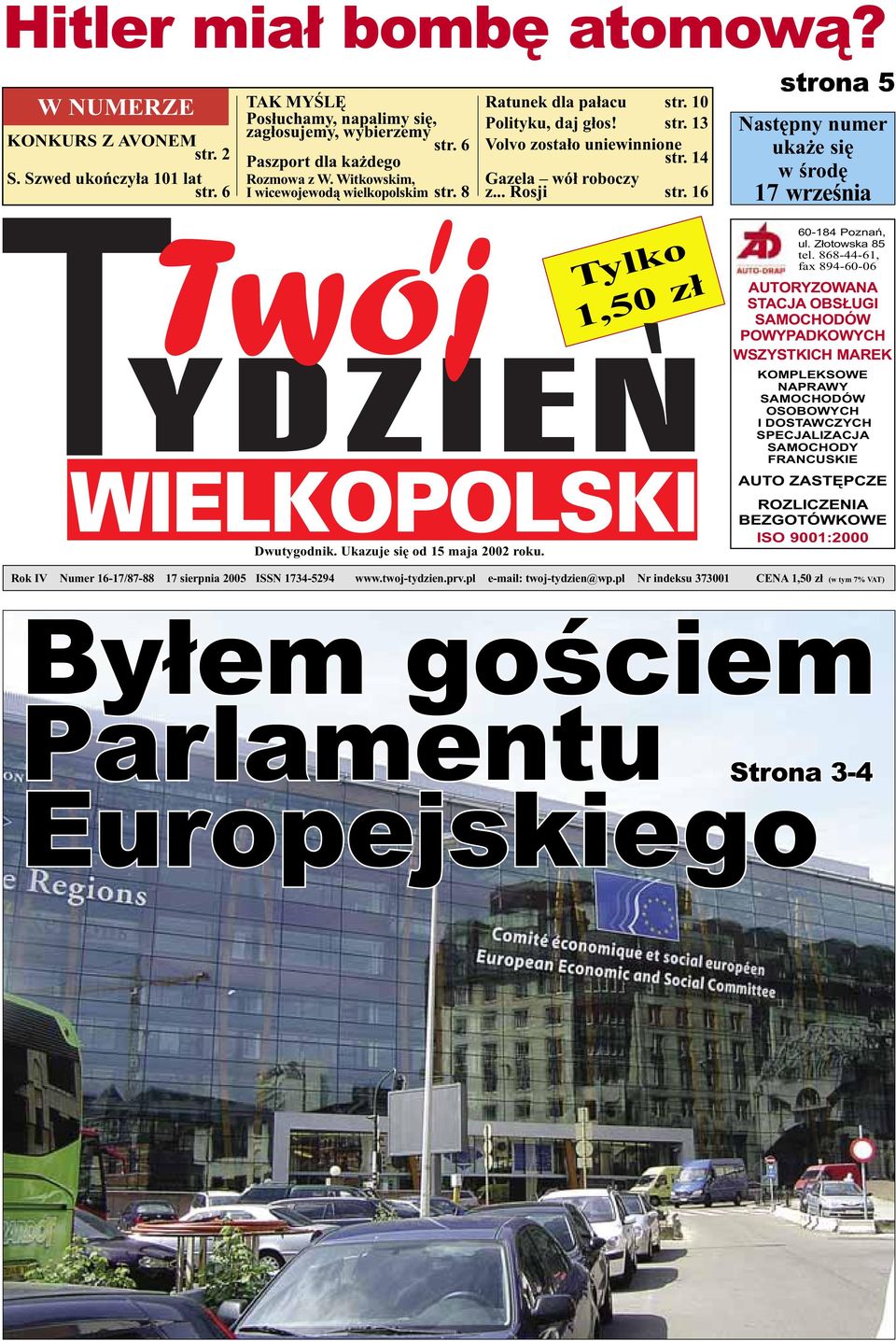 16 strona 5 Następny numer ukaże się w środę 17 września Dwutygodnik. Ukazuje się od 15 maja 2002 roku. Tylko 1,50 zł 60-184 Poznań, ul. Złotowska 85 tel.