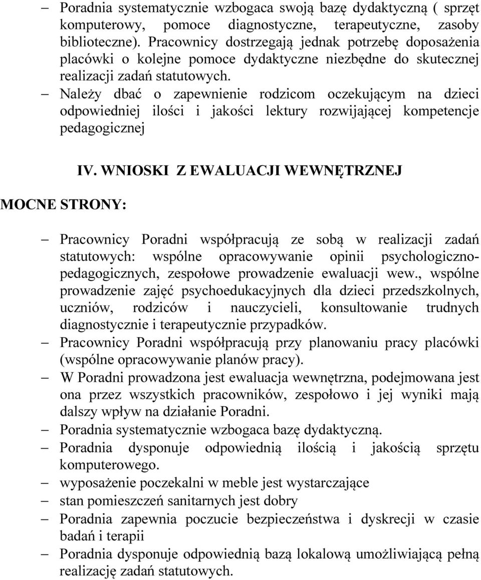 Należy dbać o zapewnienie rodzicom oczekującym na dzieci odpowiedniej ilości i jakości lektury rozwijającej kompetencje pedagogicznej MOCNE STRONY: IV.