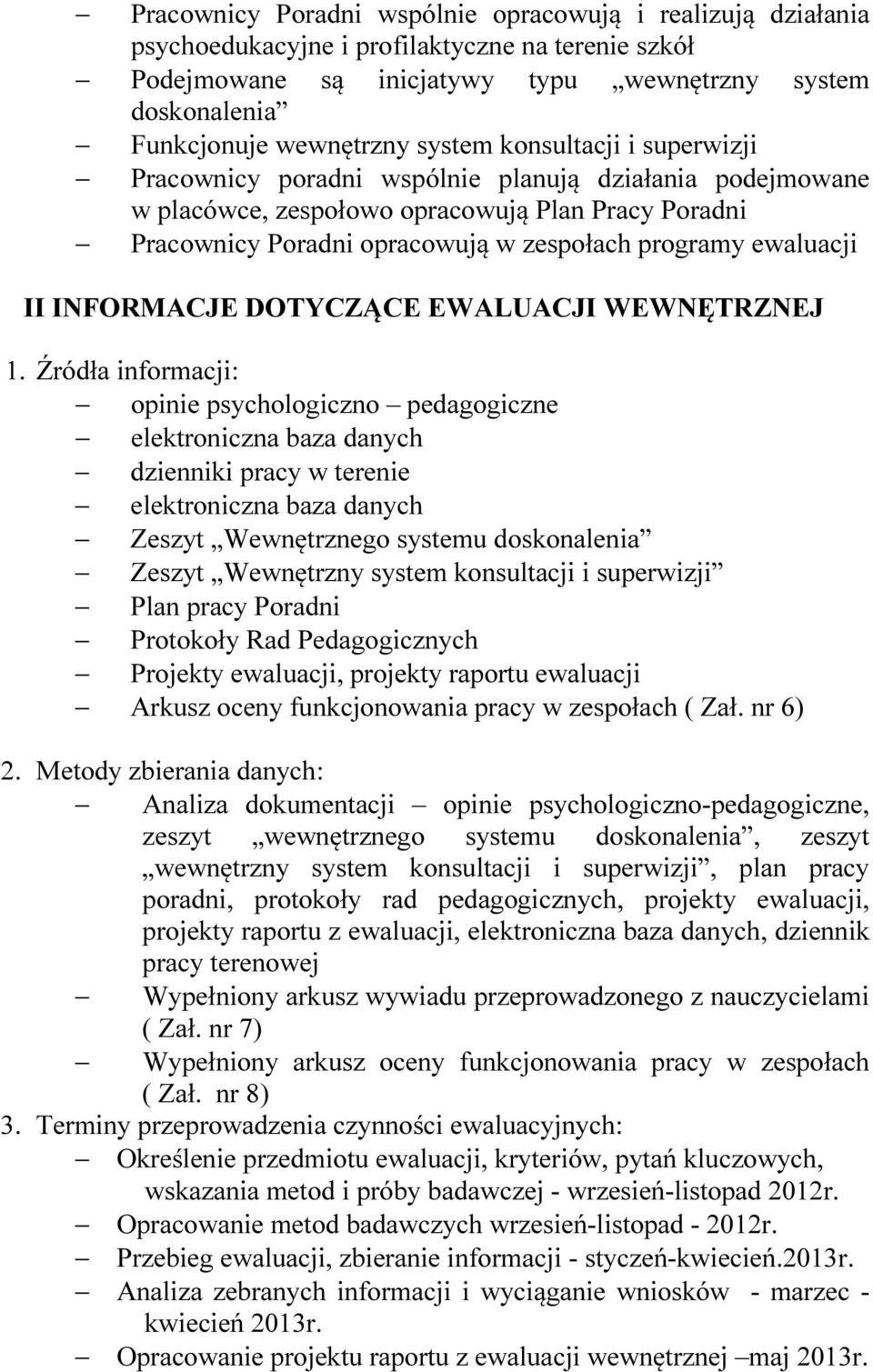 ewaluacji II INFORMACJE DOTYCZĄCE EWALUACJI WEWNĘTRZNEJ 1.