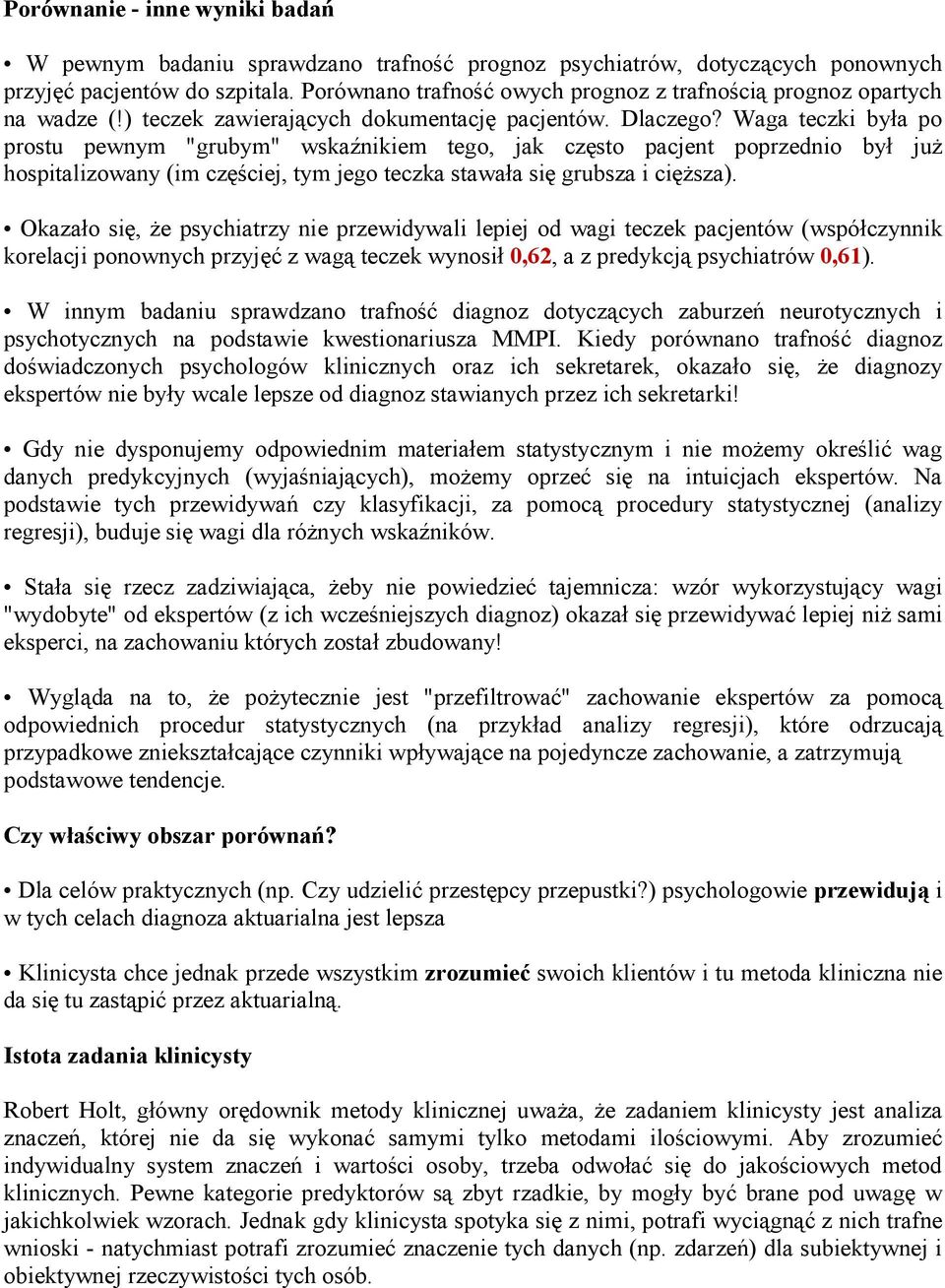 Waga teczki była po prostu pewnym "grubym" wskaźnikiem tego, jak często pacjent poprzednio był już hospitalizowany (im częściej, tym jego teczka stawała się grubsza i cięższa).