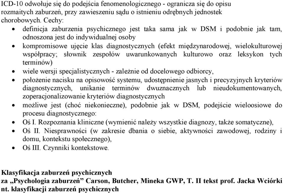 wielokulturowej współpracy; słownik zespołów uwarunkowanych kulturowo oraz leksykon tych terminów) wiele wersji specjalistycznych - zależnie od docelowego odbiorcy, położenie nacisku na opisowość