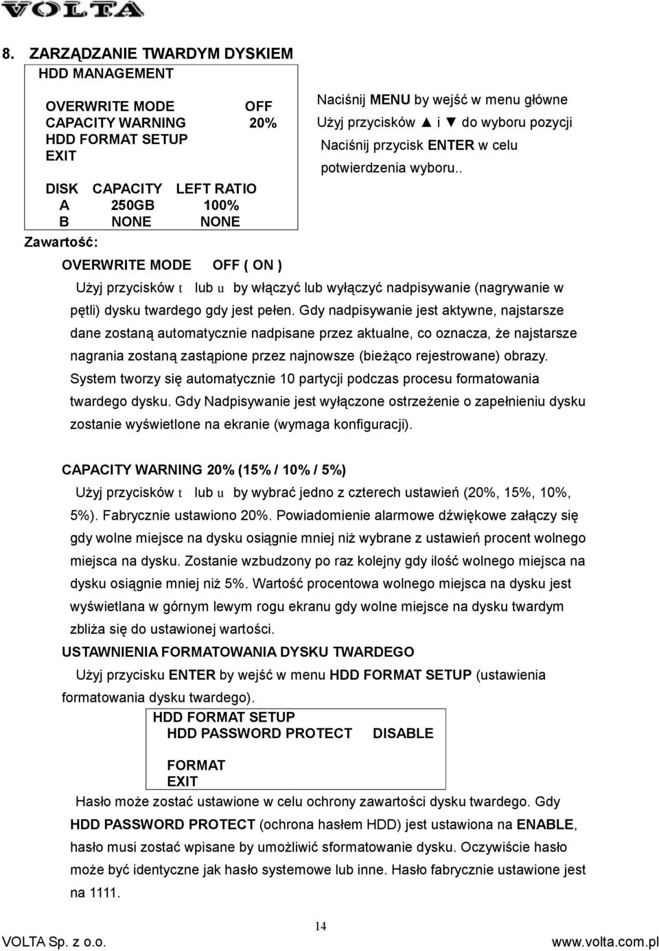 . Użyj przycisków t lub u by włączyć lub wyłączyć nadpisywanie (nagrywanie w pętli) dysku twardego gdy jest pełen.