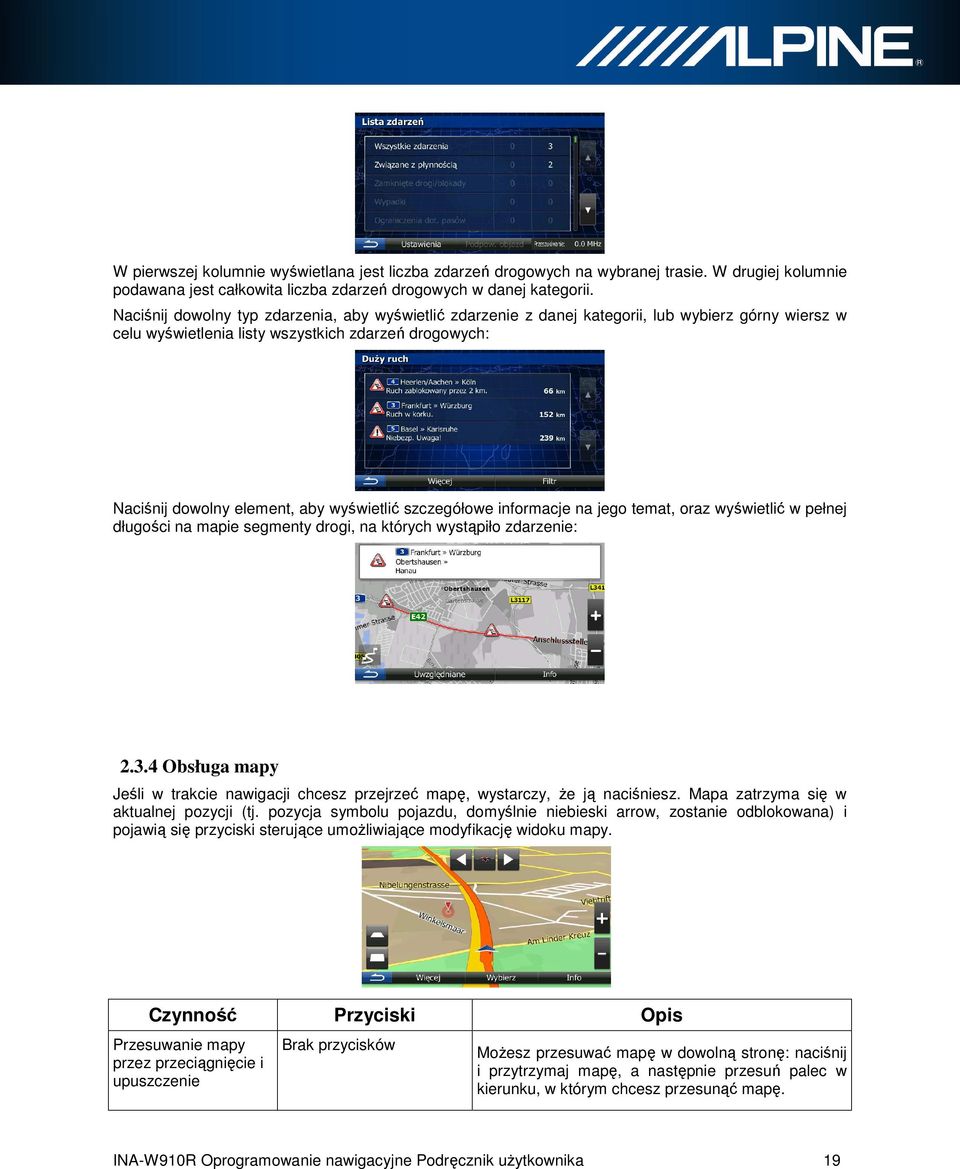 szczegółowe informacje na jego temat, oraz wyświetlić w pełnej długości na mapie segmenty drogi, na których wystąpiło zdarzenie: 2.3.