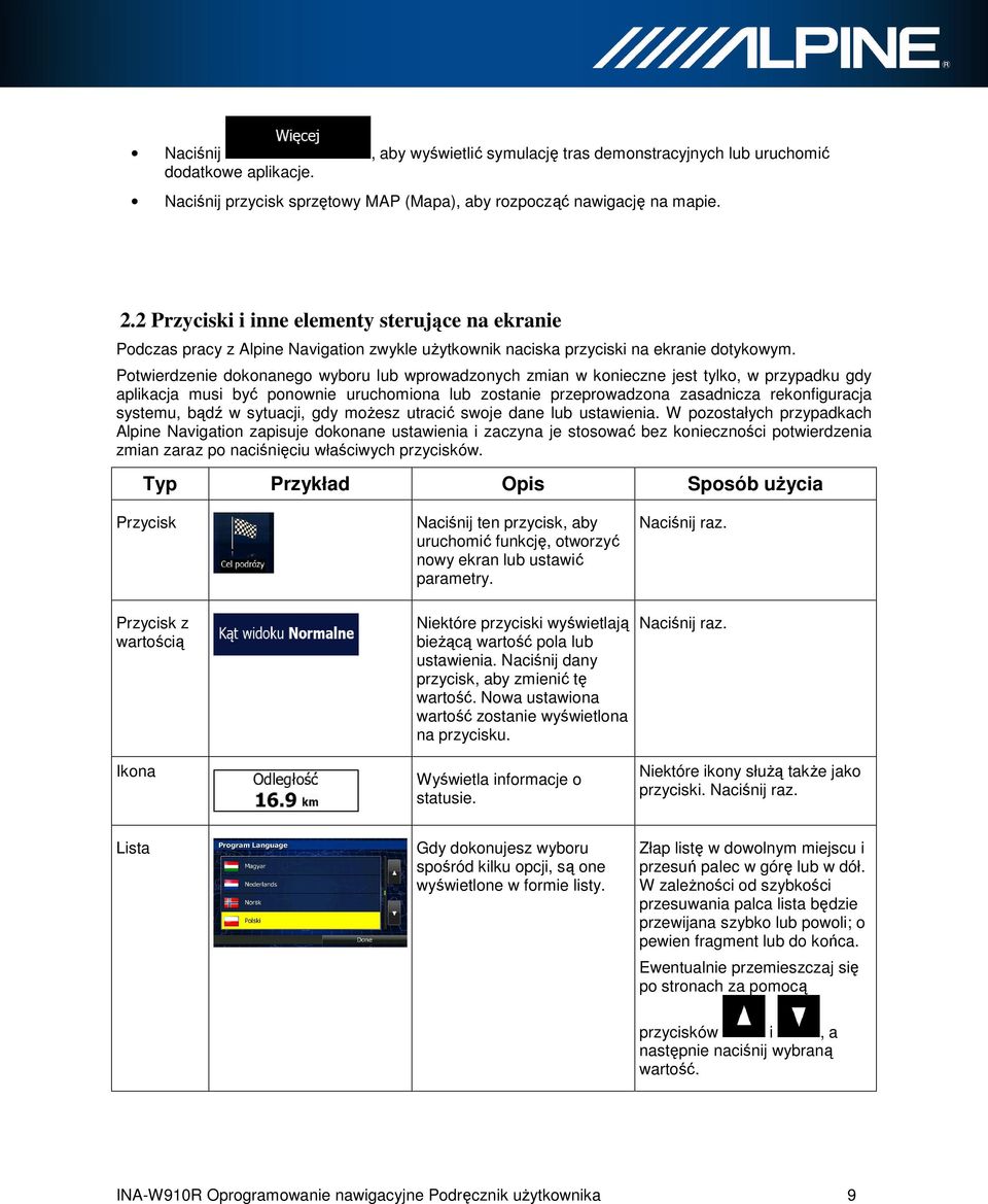 Potwierdzenie dokonanego wyboru lub wprowadzonych zmian w konieczne jest tylko, w przypadku gdy aplikacja musi być ponownie uruchomiona lub zostanie przeprowadzona zasadnicza rekonfiguracja systemu,