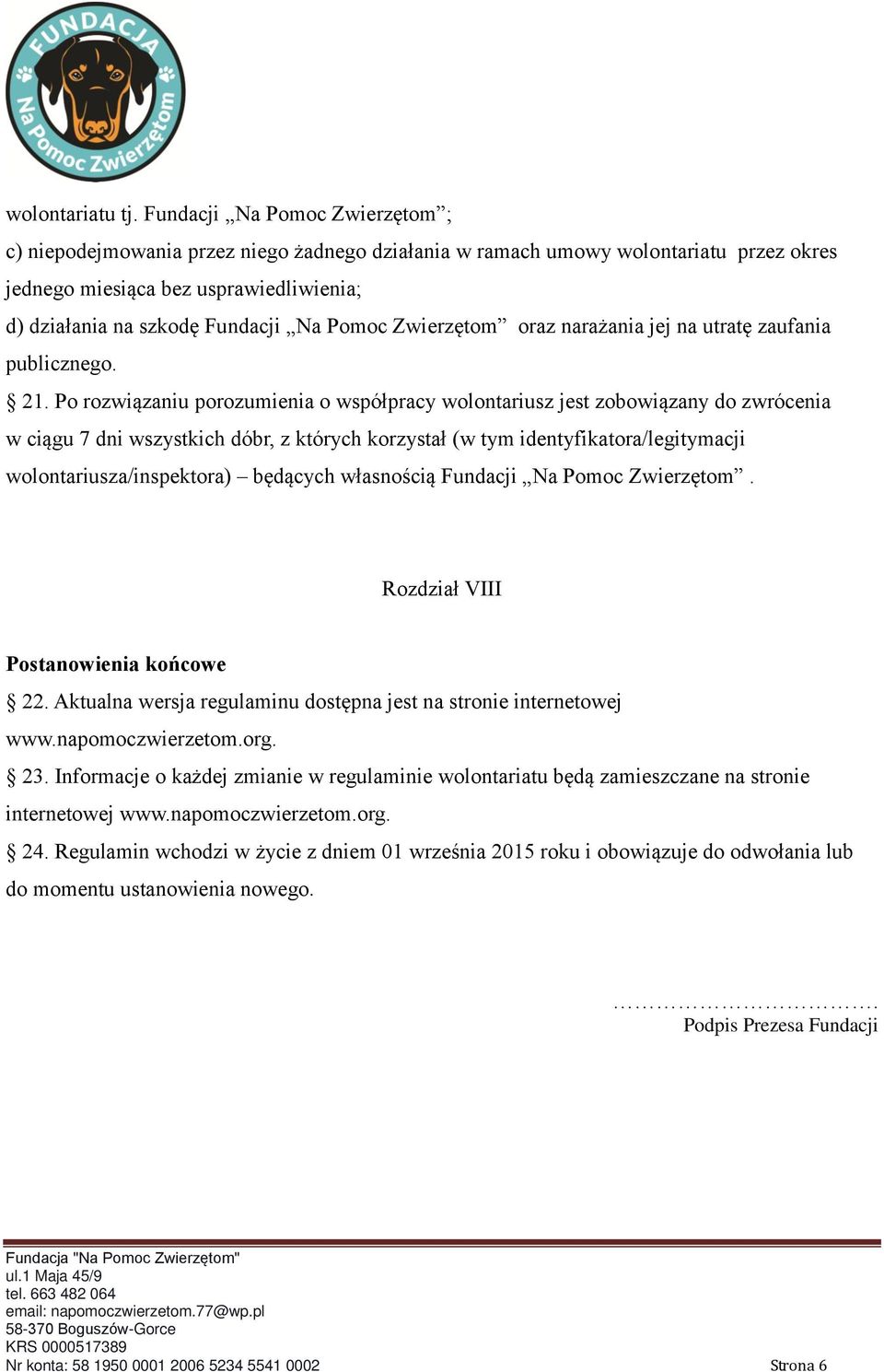 Pomoc Zwierzętom oraz narażania jej na utratę zaufania publicznego. 21.