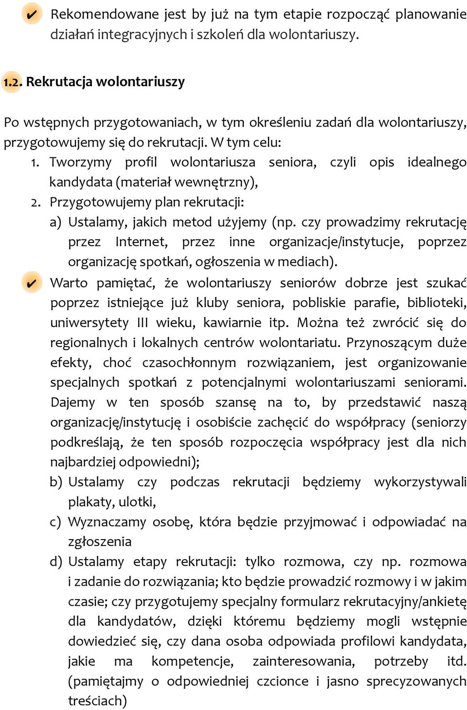 Tworzymy profil wolontariusza seniora, czyli opis idealnego kandydata (materiał wewnętrzny), 2. Przygotowujemy plan rekrutacji: a) Ustalamy, jakich metod użyjemy (np.