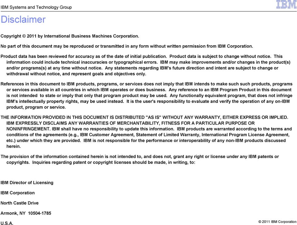 This information could include technical inaccuracies or typographical errors. IBM may make improvements and/or changes in the product(s) and/or programs(s) at any time without notice.