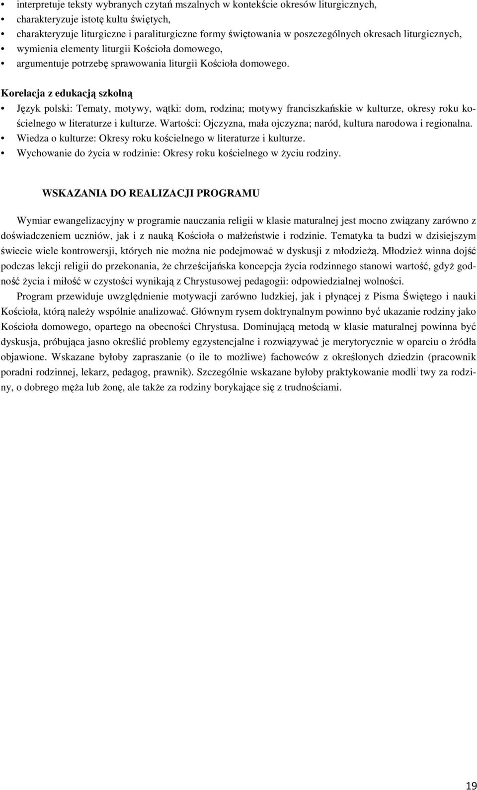 Język polski: Tematy, motywy, wątki: dom, rodzina; motywy franciszkańskie w kulturze, okresy roku kościelnego w literaturze i kulturze.