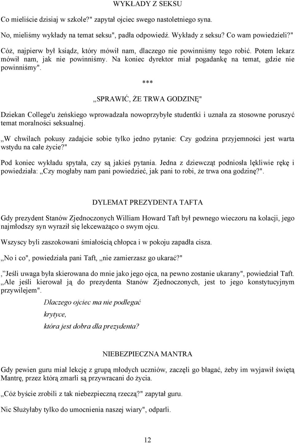 SPRAWIĆ, ŻE TRWA GODZINĘ" Dziekan College'u żeńskiego wprowadzała nowoprzybyłe studentki i uznała za stosowne poruszyć temat moralności seksualnej.