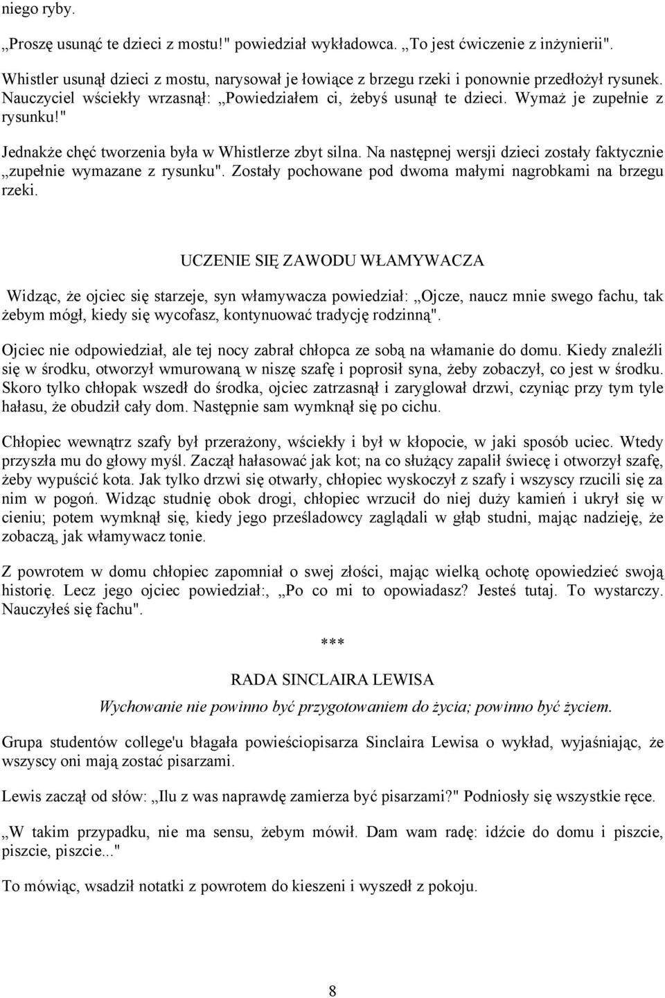 Na następnej wersji dzieci zostały faktycznie zupełnie wymazane z rysunku". Zostały pochowane pod dwoma małymi nagrobkami na brzegu rzeki.