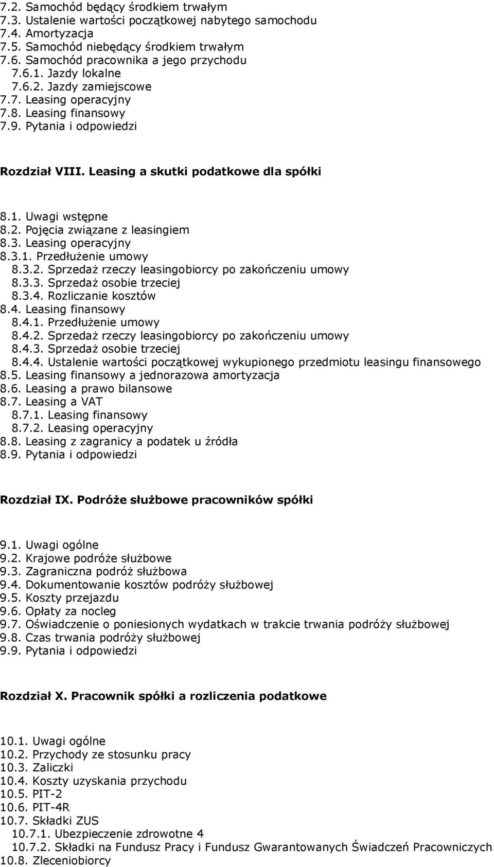 3. Leasing operacyjny 8.3.1. Przedłużenie umowy 8.3.2. Sprzedaż rzeczy leasingobiorcy po zakończeniu umowy 8.3.3. Sprzedaż osobie trzeciej 8.3.4.