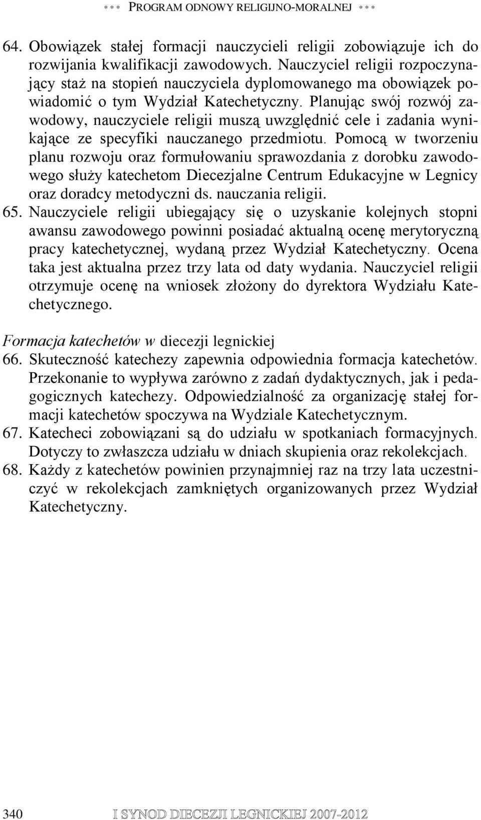 Planując swój rozwój zawodowy, nauczyciele religii muszą uwzględnić cele i zadania wynikające ze specyfiki nauczanego przedmiotu.