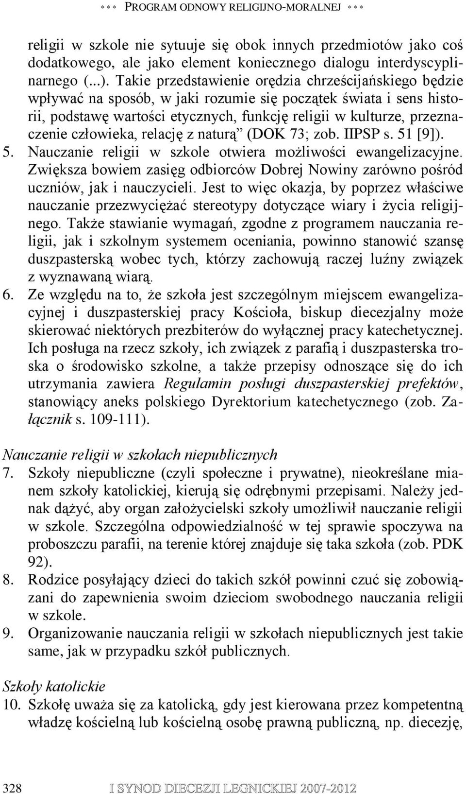 człowieka, relację z naturą (DOK 73; zob. IIPSP s. 51 [9]). 5. Nauczanie religii w szkole otwiera możliwości ewangelizacyjne.