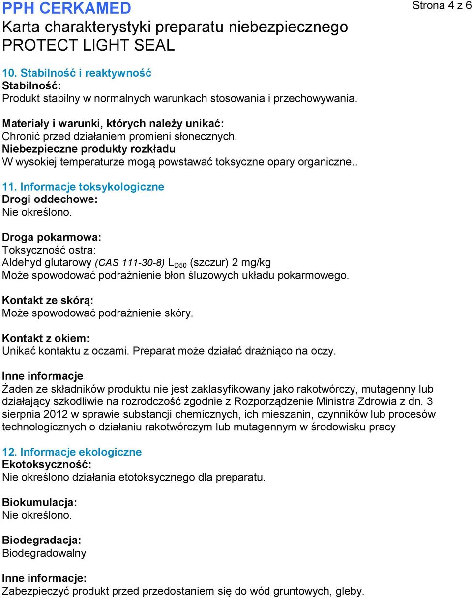 Informacje toksykologiczne Drogi oddechowe: Nie określono.